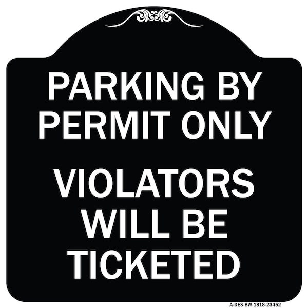 Parking by Permit Violators Will Ticketed Heavy-Gauge Aluminum Sign, 18" x 18", BW-1818-23452